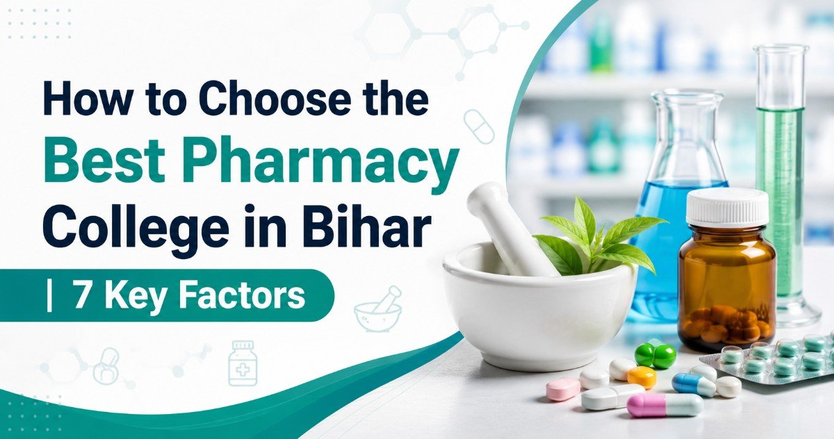 How to Choose the Best Pharmacy College in Bihar | 7 Key Factors